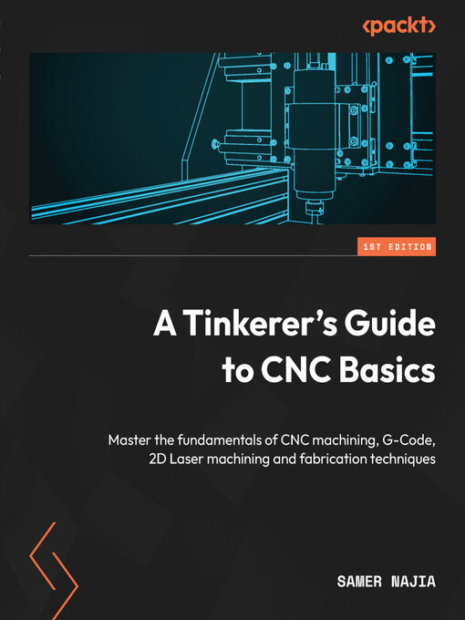 Title details for A Tinkerer's Guide to CNC Basics by Samer Najia - Available